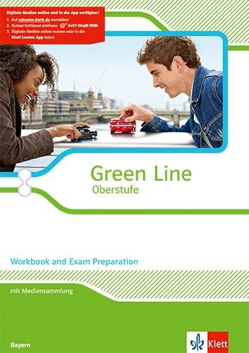 Green Line Oberstufe. Ausgabe Bayern: Workbook and Exam Preparation mit Mediensammlung Klasse 11/12 (Green Line Oberstufe. Ausgabe ab 2015)
